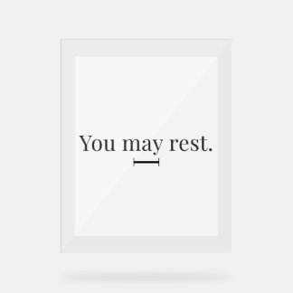 Señal Acrílica "You May Rest" Acrylic Desk Sign