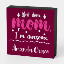 Bien hecho mamá, soy un Bonito increíble rosa