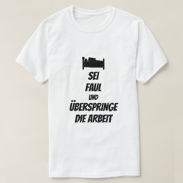 ser perezoso y saltarse el trabajo en camiseta ale