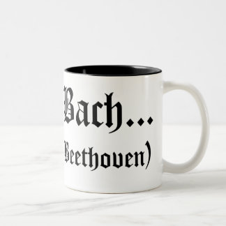 Seré taza de Bach…