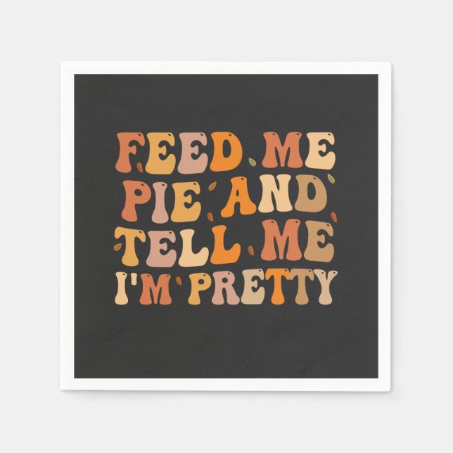 Servilleta De Papel Alimentame Pie y dime que soy Bonito Gracias (Anverso)