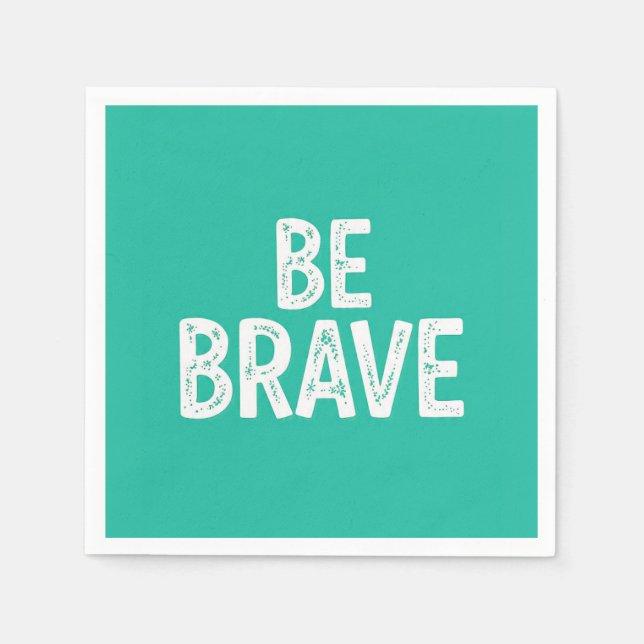 Servilleta De Papel Be brave simple motivational quote (Anverso)