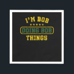 Servilleta De Papel Bob Funny Gift Im Bob Doing Bob Things Birthday Gi<br><div class="desc">Nuestro "Amante del cerdo sólo un Chica que ama el regalo de los animales de granja de cerdos" es el arte y diseño perfecto para quien se llama Bob. También una gran idea de regalo para un cumpleaños,  Navidades y cualquier ocasión para hombres,  mujeres y niños.</div>
