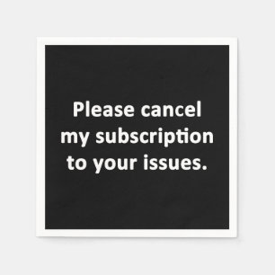 Servilleta De Papel Cancelar mi suscripción a sus problemas
