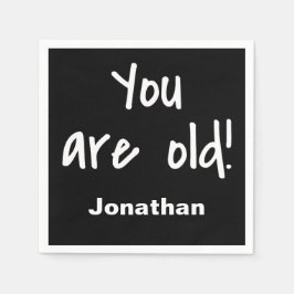 Servilleta De Papel Cumpleaños Que Eres Viejo Diciendo Que El Nombre N