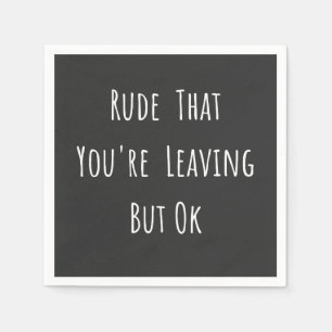 Servilleta De Papel Es grosero que te vayas, pero está bien - nuevo tr