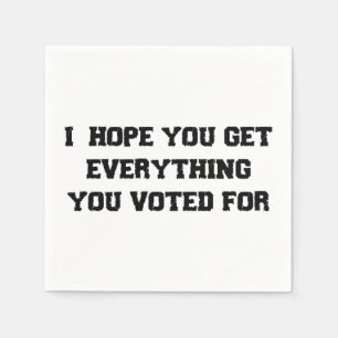 Servilleta De Papel Espero Que Consigas Todo Por Lo Que Votaste