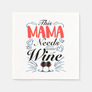 Servilleta De Papel Esta mamá necesita algo de vino