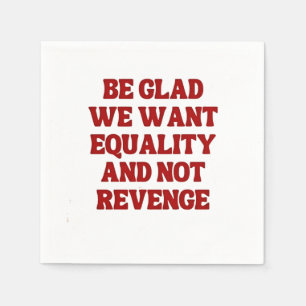 Servilleta De Papel Estemos contentos de que queremos igualdad y no ve