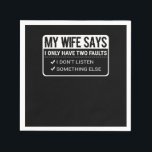 Servilleta De Papel Funny Husband Puns My Wife Says I Only Have Two Fa<br><div class="desc">Does your wife always say you never finish anything?This "Funny Husband Puns My Wife Says I Only Have Two Faults Hilarious Statement Gift" is the perfect gift for you,  for husbands and friends. Great gift idea for Christmas,  Birthdays and Any occasions.</div>