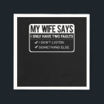 Servilleta De Papel Funny Husband Puns My Wife Says I Only Have Two Fa<br><div class="desc">Does your wife always say you never finish anything?This "Funny Husband Puns My Wife Says I Only Have Two Faults Hilarious Statement Gift" is the perfect gift for you,  for husbands and friends. Great gift idea for Christmas,  Birthdays and Any occasions.</div>