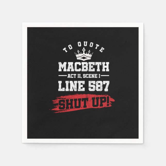 Servilleta De Papel Funny Sarcastic Quote Macbeth Line 587 Shut Up (Anverso)