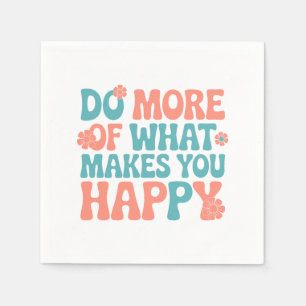 Servilleta De Papel Haz Más De Lo Que Te Hace Feliz - Motivación