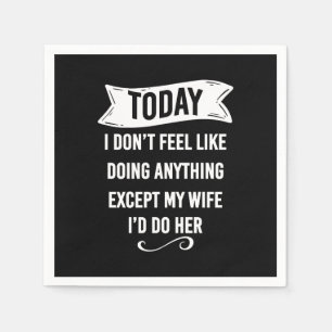 Servilleta De Papel Hoy No Tengo Ganas De Hacer Nada Excepto Mi