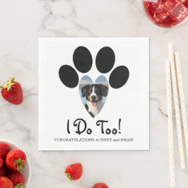 Servilleta De Papel I Do Too! Wedding Napkin with Your Dogs Photo
