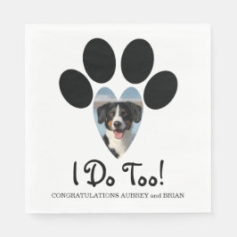 Servilleta De Papel I Do Too! Wedding Napkin with Your Dogs Photo