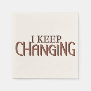 Servilleta De Papel I keep changing