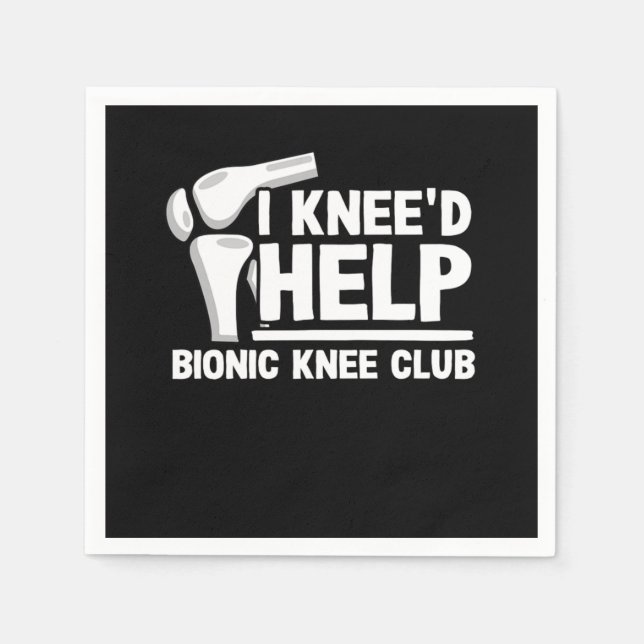Servilleta De Papel I Kneed Help Bionic Knee Club Surgery Replacement (Anverso)