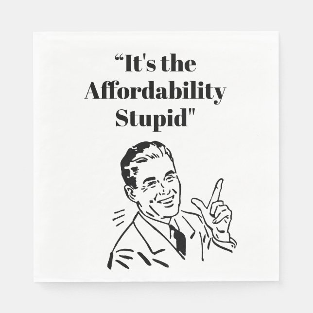 Servilleta De Papel It’s the Affordability Stupid (Anverso)