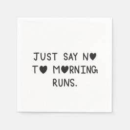 Servilleta De Papel Just Say No to Morning Runs