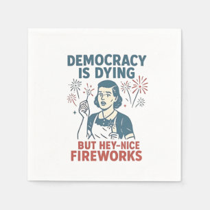 Servilleta De Papel La Democracia Está Muriendo Pero Hey Bonitos Fuego