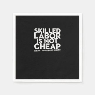 Servilleta De Papel La mano de obra calificada no es barata, la mano d