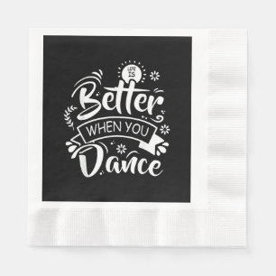 Servilleta De Papel La vida es mejor cuando bailas Bailarín divertido 