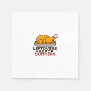 Servilleta De Papel Las Leftovers Son Para Quitters Fun Classi