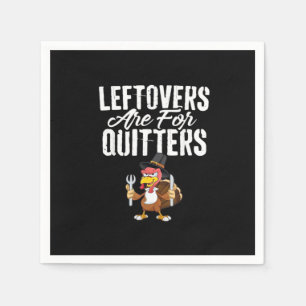 Servilleta De Papel Los Leftovers Son Para Quitters Thankending Turkey