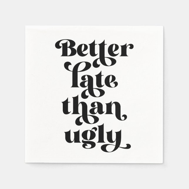 Servilleta De Papel Mejor Tarde Que Feo (Anverso)