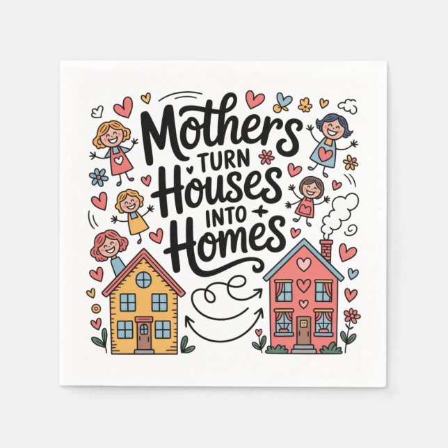Servilleta De Papel Mothers Turn Houses Into Homes (Anverso)