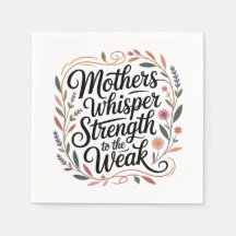 Mothers Whisper Strength To The Weak