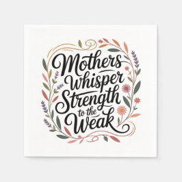 Servilleta De Papel Mothers Whisper Strength To The Weak