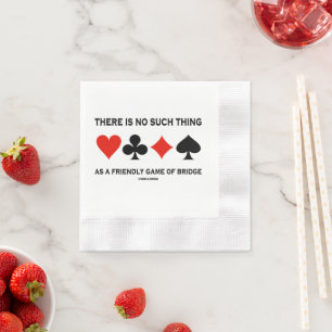 Servilleta De Papel No Existe Tal Cosa Como Un Juego Amistoso De Bridg