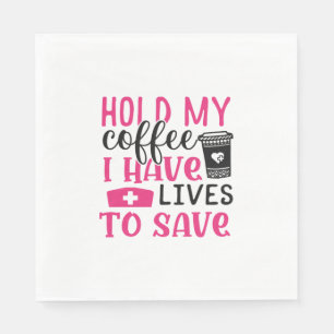 Servilleta De Papel Nurse Gift   Sostener Mi Café Tengo Vidas