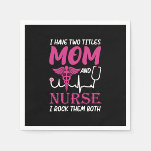 Servilleta De Papel Nurse Gift   Tengo Dos Títulos Mamá Y Enfermera