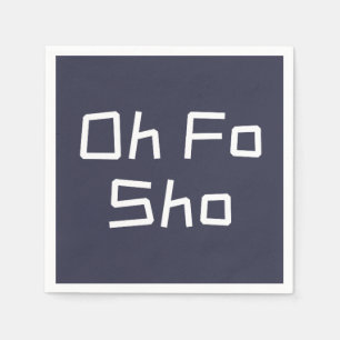 Servilleta De Papel Oh Fo Sho Humor Slang