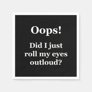 Servilleta De Papel ¡Oops! ¿Acabo de rodar mis ojos Outloud?