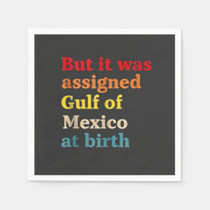 Servilleta De Papel Pero al nacer se le asignó el Golfo de México