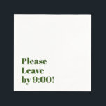 Servilleta De Papel ¡Por favor, váyase a las 9:00! Simple Design Funny<br><div class="desc">Siempre estoy seguro de que para reír,  este simple diseño y un mensaje humorístico llegan al punto: "¡Por favor,  váyanse a las 9:00!" Este es un diseño totalmente editable: puedes cambiar la hora,  tus colores,  fuentes...  ¡o incluso el propio mensaje! ¡Disfrútalo!</div>