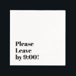 Servilleta De Papel ¡Por favor, váyase a las 9:00! Simple Design Funny<br><div class="desc">Siempre estoy seguro de que para reír,  este simple diseño y un mensaje humorístico llegan al punto: "¡Por favor,  váyanse a las 9:00!" Este es un diseño totalmente editable: puedes cambiar la hora,  tus colores,  fuentes...  ¡o incluso el propio mensaje! ¡Disfrútalo!</div>
