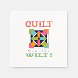 Servilleta De Papel ¡Quilt 'Til Wilt! Quilt Cita