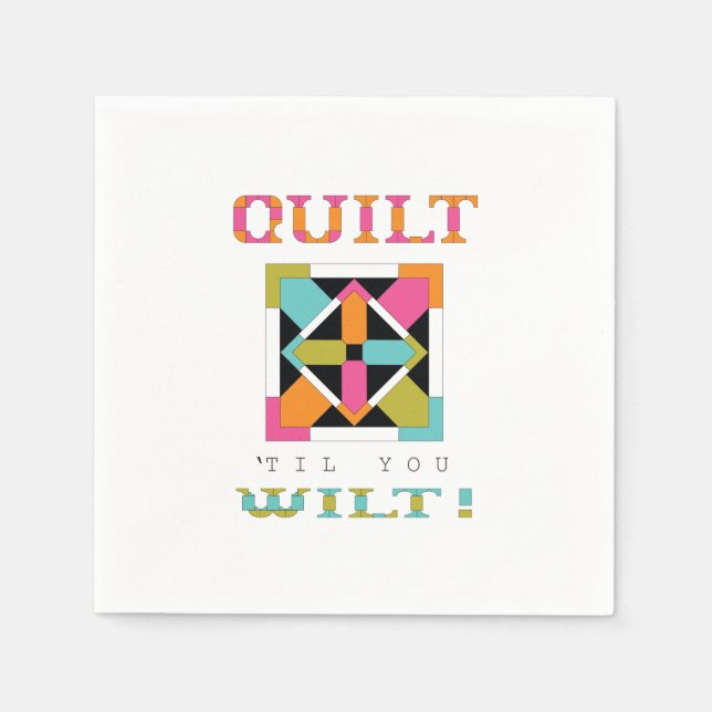 Servilleta De Papel ¡Quilt 'Til Wilt! Quilt Cita (Anverso)
