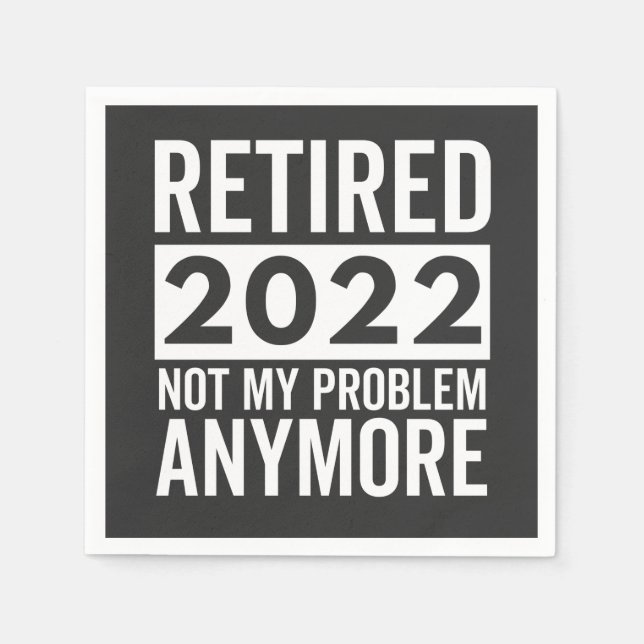 Servilleta De Papel Retired 2022 Not My Problem Anymore (Anverso)