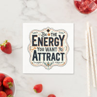 Sé la energía que quieres atraer