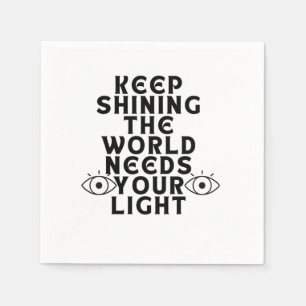 Servilleta De Papel Sigue brillando, el mundo necesita tu luz.