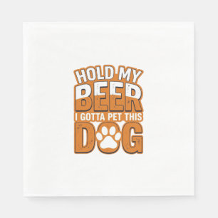 Servilleta De Papel Sostén Mi Cerveza Tengo Que Acariciar A Este Perro