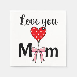 Servilleta De Papel Sweet and stylish “Love You Mom”