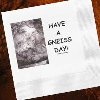 Servilleta De Papel ¡Ten Un Día De Gneiss! Geology Rock Geek Humor