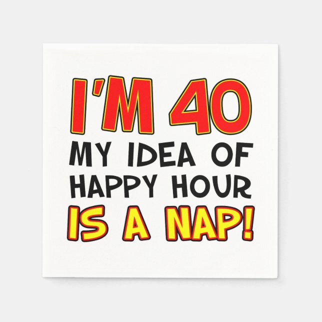 Servilleta De Papel Tengo 40 años, la hora feliz es la siesta 40. (Anverso)